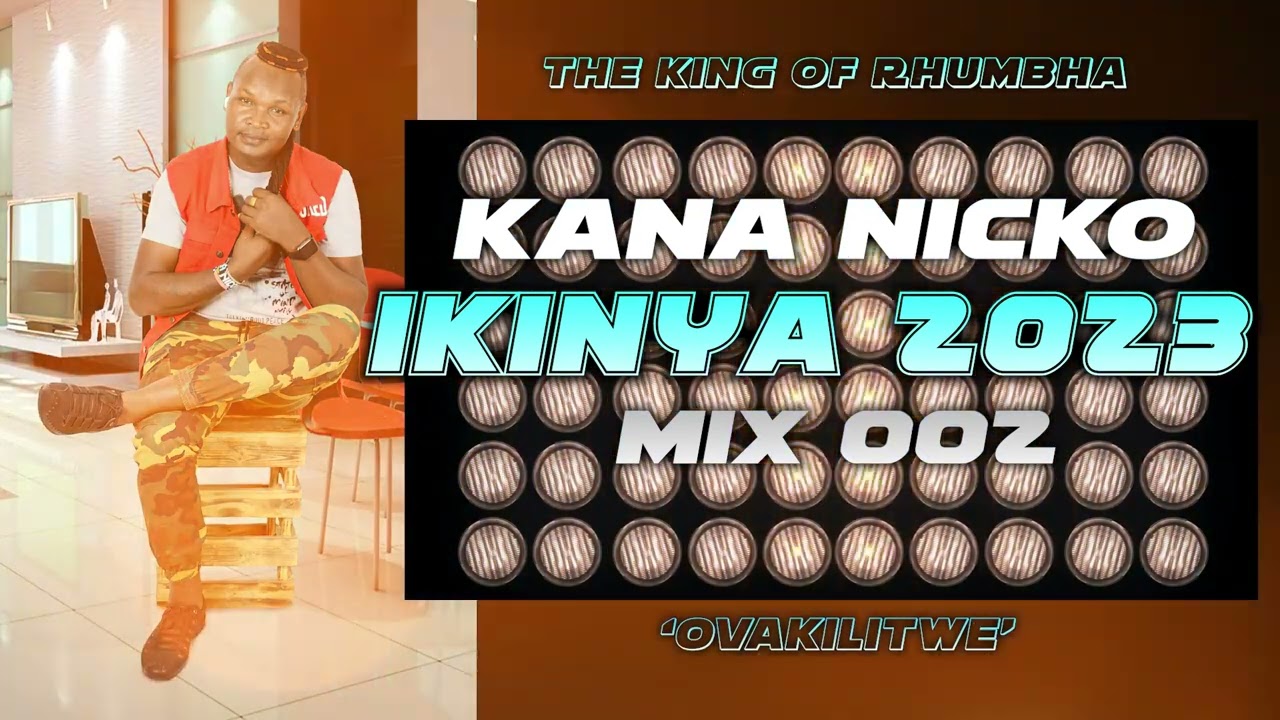 Kana Nicko Rhumba mix 2023  IKINYA 2023 002 MIX
