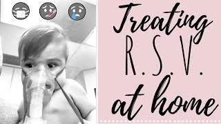 HOW TO TREAT A BABY WITH RSV AT HOME | OUR RSV STORY | RSV TREATMENT PART 1 2019