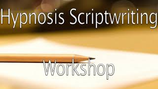 How to Write Hypnosis Scripts | ScriptWriting Workshop Recording