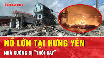 Sau tiếng nổ lớn, nhà xưởng tại Hưng Yên bị “thổi bay”, đổ sập hoàn toàn | Tin nhanh