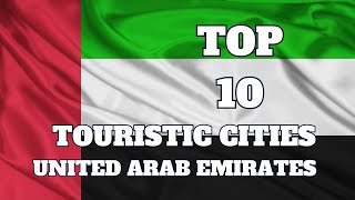 TOP 10 TOURISTIC CITIES OF UAE | UNITED ARAB EMIRATES | @kidsheaven2717
