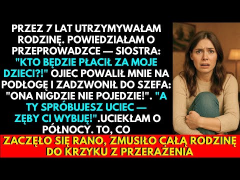 Przez 7 Lat Utrzymywałam Rodzinę, Ale Gdy Powiedziałam O Przeprowadzce, Noc Zmieniła Się W Koszmar..