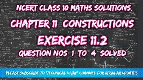 Chapter 11 Ex 11.2 Q1 to Q4 Constructions Class 10 Maths NCERT/CBSE in English Technical Vijay