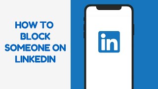 How to Block Someone on LinkedIn: Step-by-Step Guide
