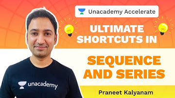 Ultimate Shortcuts in Sequence and Series | IIT-JEE Maths | Praneet Kalyanam | Unacademy Accelerate