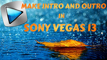 Sony Vegas Pro 13 Studio  - Make an Intro, Outro and Custom video Motions | EASY!
