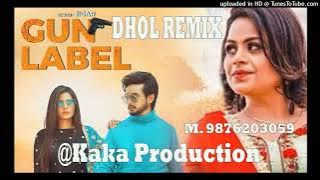Gun Lablel Dhol Remix Ver 2 Jigar KAKA PRODUCTION Punjabi Remix Songs