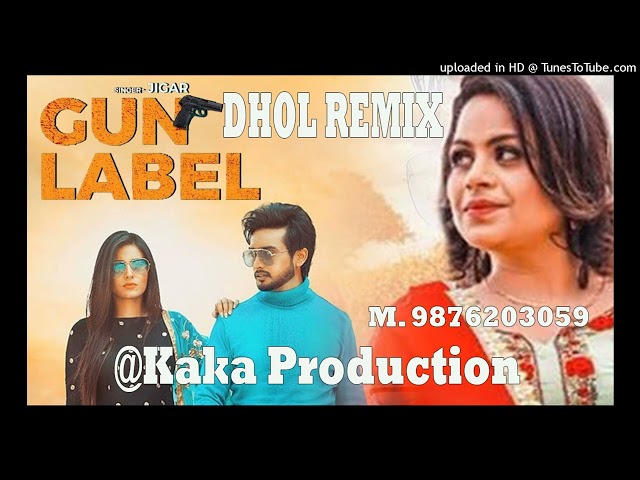 Gun Lablel Dhol Remix Ver 2 Jigar KAKA PRODUCTION Punjabi Remix Songs class=