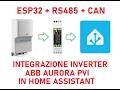 ESP32+RS485+CAN ALL IN ONE #02: integrazione inverter ABB Aurora in Home Assistant