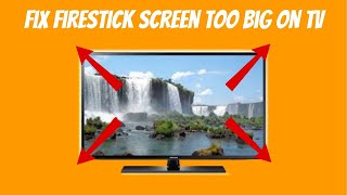 Fix Firestick Screen Too Big On TV