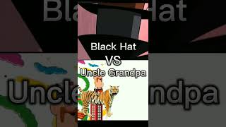 Black Hat vs Uncle Grandpa|~battle~|#cartoon#battle#villains#unclegrandpa