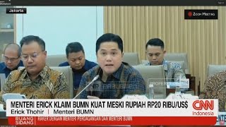 Menteri Erick Klaim BUMN Kuat Meski Rupiah Rp20 Ribu/Dolar AS