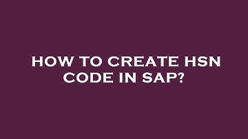 How to create hsn code in sap?