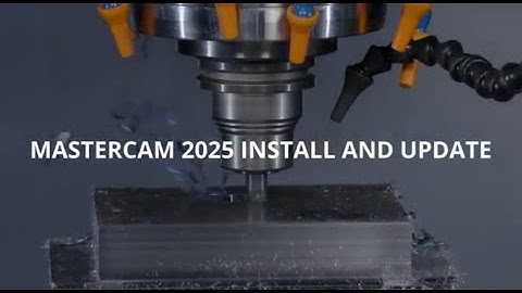 Mastercam 2025 Install and Update