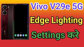 Vivo V29e 5G Display Edge Lighting Setting | Vivo V29e 5G Mobile Me in Display Edge Lighting Setting