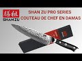 SHAN ZU PRO SERIES - PRÉSENTATION COUTEAU DE CHEF EN DAMAS