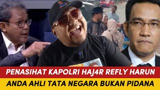 HEBOHH! PENASIHAT KAPOLRI HAJ4R RELFY HARUN! ANDA AHLI TATA NEGARA BUKAN PIDANA!
