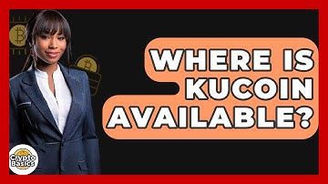 Where Is KuCoin Available? - CryptoBasics360.com