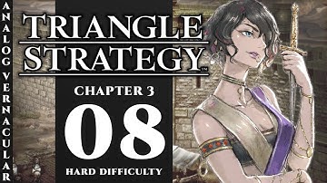 08 An Alternate Timeline - Ch 3 Part II A Land of Sand and Sun | Triangle Strategy | Hard Difficulty