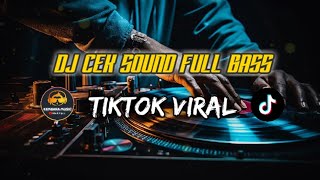 DJ CEK SOUND FULL BASS || TIKTOK VIRAL 2024