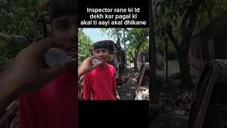 Inspector rane ki ID dekh kar pagak ki akal ti ayi akal dikhane #shorts #trending