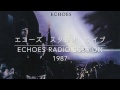 エコーズ スタジオライブ1987 (ゲストにレベッカのノッコ) / ECHOES RADIO SESSION (Guest: NOKKO / REBECCA)