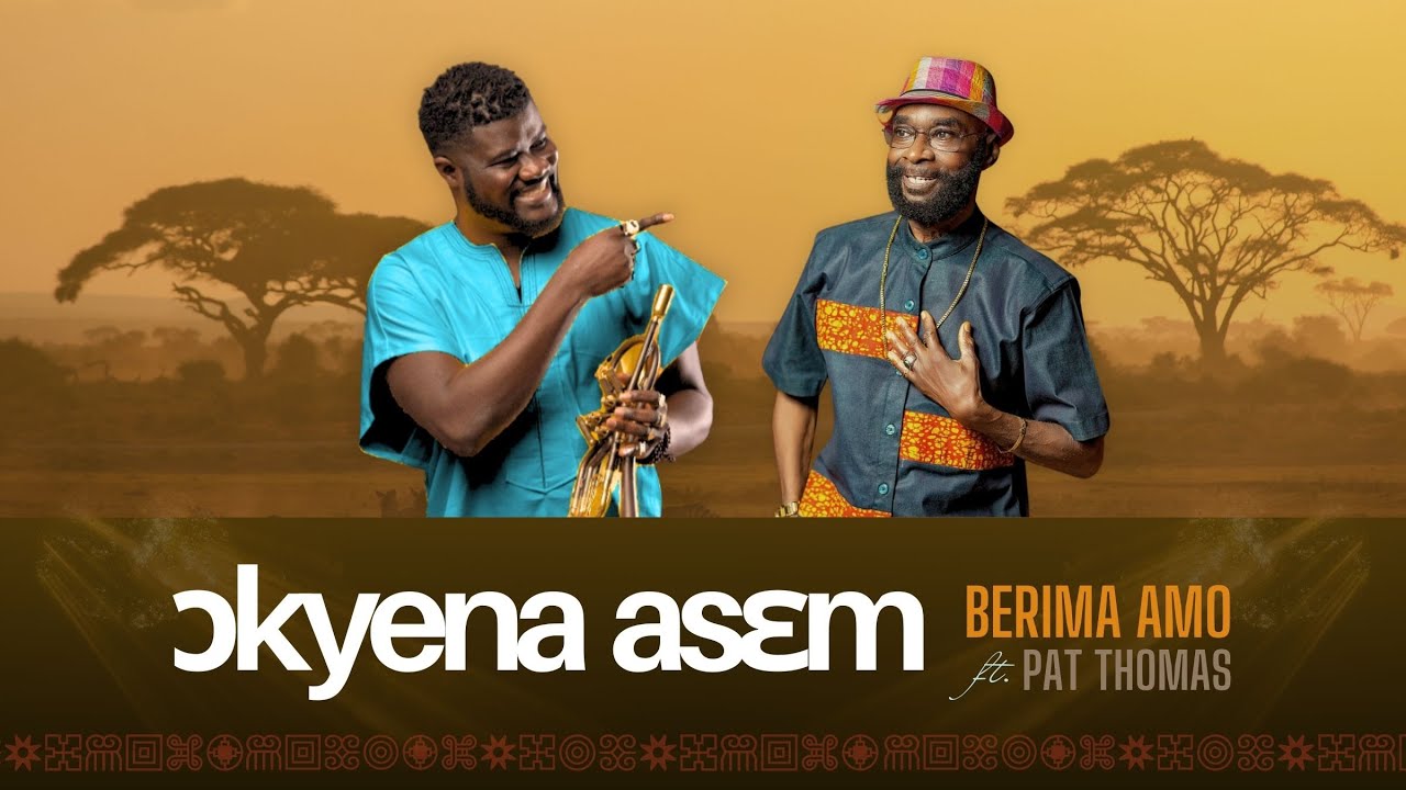 Berima Amo ft Pat Thomas   Okyena Asem Official Audio