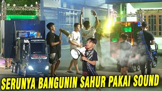 BANGUNIN SAHUR PAKAI SOUND BARENG DITDIM TEAM!! PERDANA TRUK HANIN MUATAN BERAT..