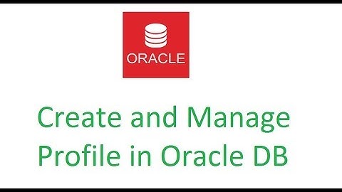 Managing Profile in Oracle Database   KSH infotainment