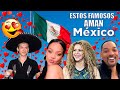 10 FAMOSOS que AMAN a MEXICO 🇲🇽