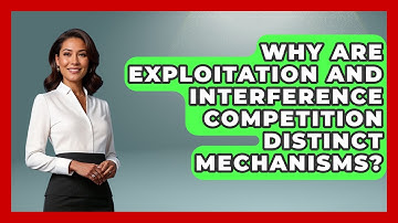 Why Are Exploitation And Interference Competition Distinct Mechanisms? - Explaining Ecology