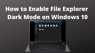 How to Enable File Explorer Dark Mode on Windows 10