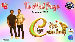 Video thumbnail of "HNS CORDOVA RONDOY ► TU MAL PAGO ◄💻PRIMICIA 2023"