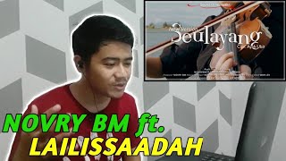 Novry BM - SEULAYANG ft. LAILISSAADAH REACTION