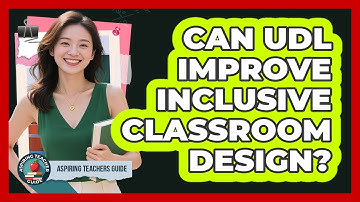 Can UDL Improve Inclusive Classroom Design?
