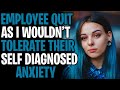 My Employee Quit As I Wouldn't Tolerate Their Self Diagnosed Anxiety