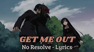 No resolve - Get me out (lyrics)
