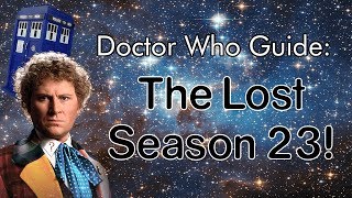 Doctor Who Guide: The Lost Season 23