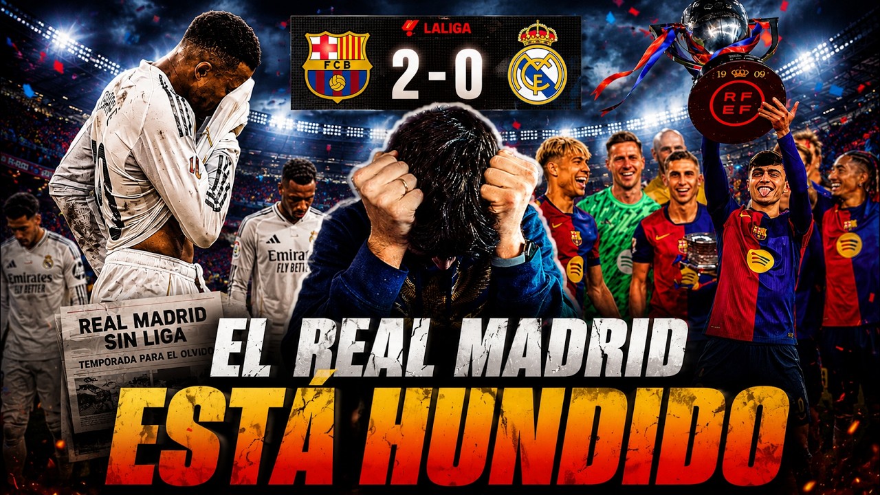 EL REAL MADRID ESTÁ HUNDIDO: EL BARÇA GANA 2-0 Y SENTENCIA LA LIGA ...