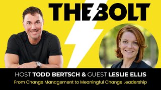 Famous From Change Management to Meaningful Change Leadership with Leslie Ellis - The BOLT Podcast Wealth