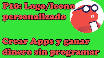 P10- THUNKABLE: CREAR APPS Y GANAR DINERO SIN PROGRAMAR: AÑADIR ICONO LOGO/ICONO DE APLICACIÓN