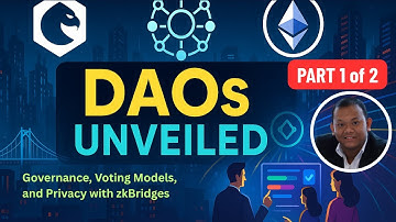 DAOs Unveiled - Governance, Voting Models and Privacy with zkBridges (1 of 2)