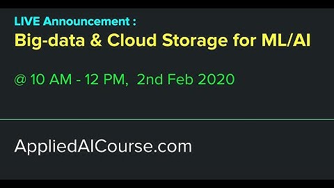Big Data & Cloud Storage for ML/AI | Applied AI Course