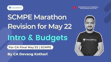 SCMPE Marathon Revision for May 22 | Intro & Budgets | CA Devang Kothari