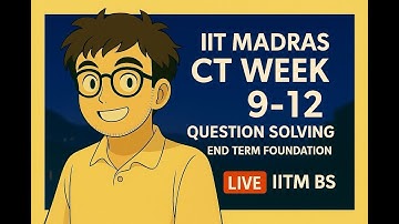Part 2 | IIT Madras CT Week 9-12 Theory & Question Solving | End Term Foundation | Live | IITM BS