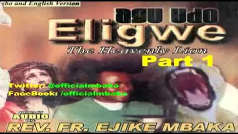Agu Udo Eligwe (The Heavenly Lion) Part 1 - Father Ejike Mbaka