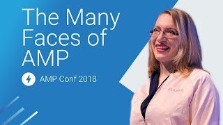 The Many Faces of AMP (AMP Conf 2018)