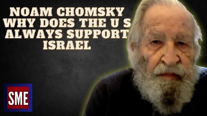 Noam Chomsky Why Does the U S  Always Support Israel