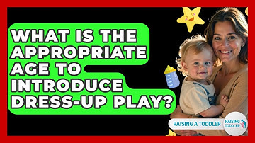 What Is The Appropriate Age To Introduce Dress-up Play? - Raising A Toddler