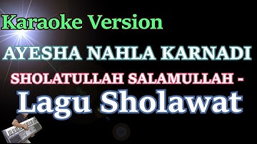 SHOLATULLAH SALAMULLAH - AYESHA NAHLA KARNADI (KARAOKE LIRIK) || LAGU SHOLAWAT TERBARU